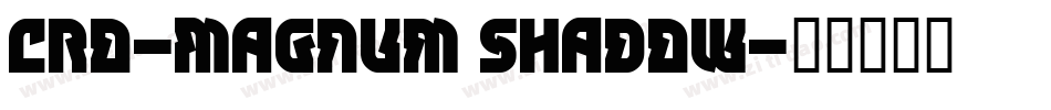 Cro-Magnum Shadow字体转换